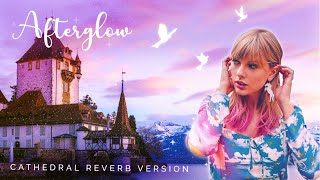 Afterglow By Taylor Swift - Cathedral Reverb Version