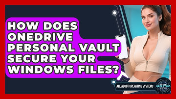 How Does OneDrive Personal Vault Secure Your Windows Files? - All About Operating Systems
