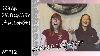 URBAN DICTIONARY CHALLENGE! | WT