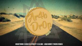Housetwins, Kush Electricity, Q.b.mix - Arab Money Twerk Remix