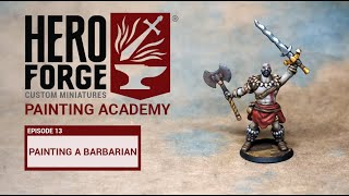 Hero Forge Painting Academy: Ep13 Painting a Barbarian