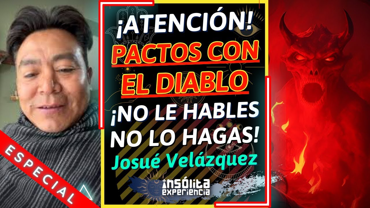 🔥 ESPECIAL 🔥 I PACTOS CON EL MALIGNO. Se hace más fuerte cuando decimos ¡NO EXISTE!  JOSUÉ VELÁZQUEZ