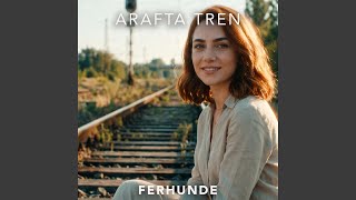 Arafta Tren (feat. Ferhunde) - Anatolia Echo