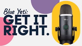 How to get Best Audio from Blue Yeti  | How to Setup a Blue Yeti Mic