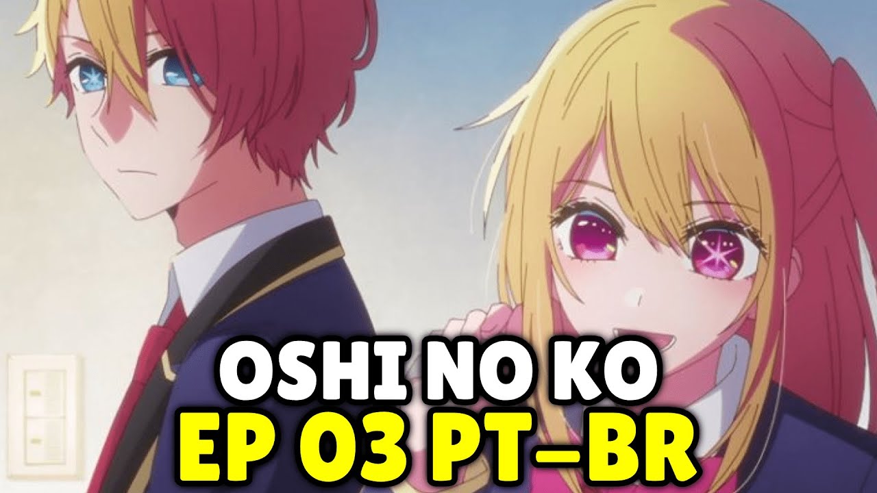 Oshi no Ko 1: Episódio 3 Legendado HD - CentralAnimesTK