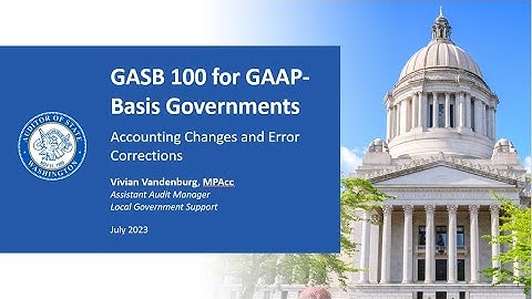 GASB 100 - Introduction to Accounting Changes and Error Corrections - GAAP