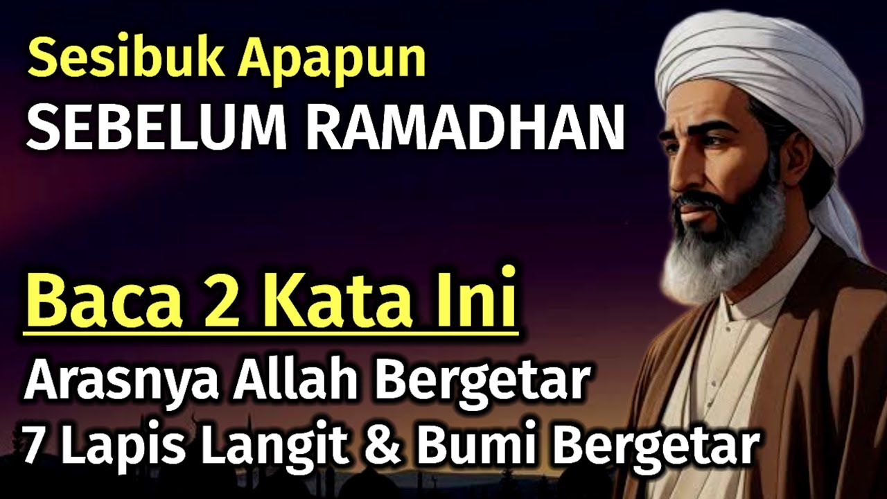 SESIBUK APAPUN Sebelum Bulan Ramadhan Baca Ini 3x, Apapun Keinginannya ...