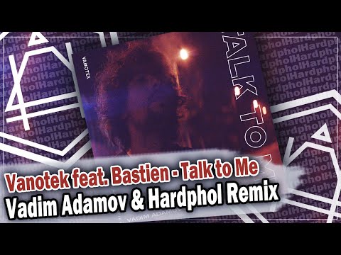 Vanotek feat. Bastien - Talk to Me (Vadim Adamov & Hardphol Remix)