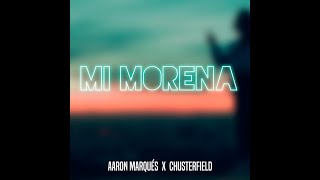 💥 Mi Morena - Aaron Marques x Chusterfield (Video Oficial)