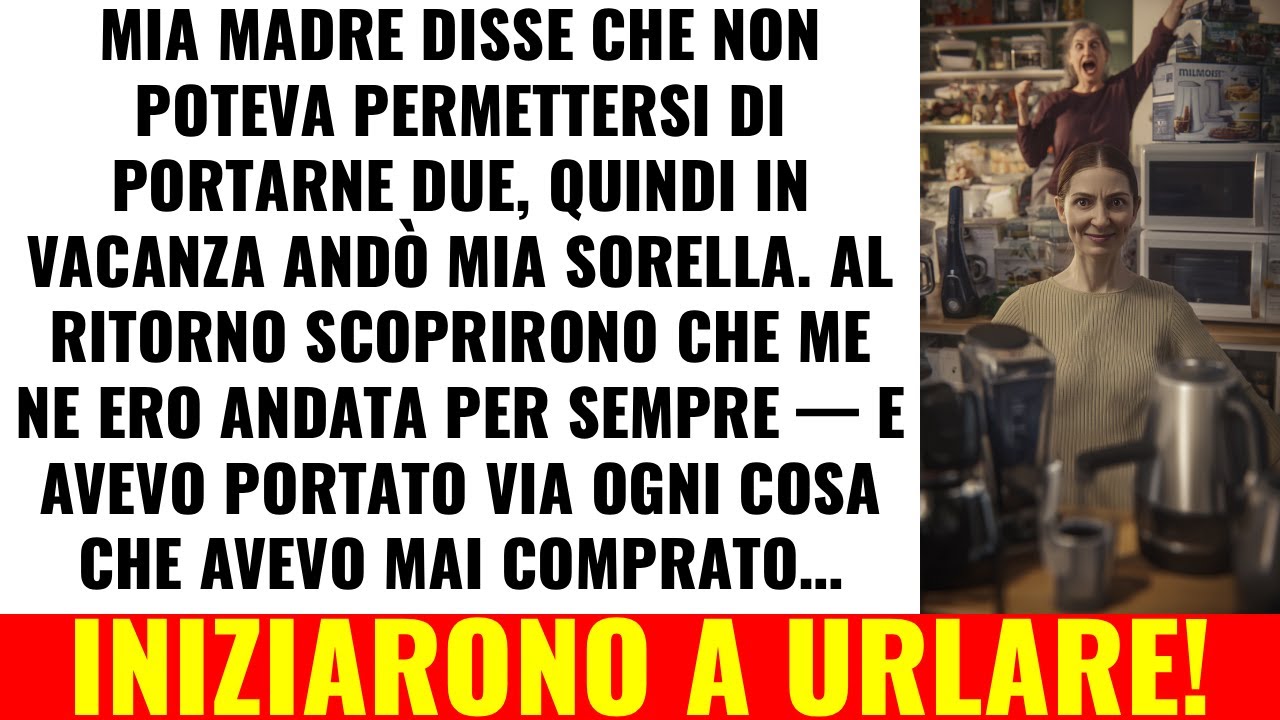 In Vacanza Hanno Portato Solo Mia Sorella… Me Ne Sono Andata E Ho Preso Tutto