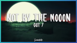 GOT7 - Not By The Moon (Letra Español)