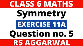Exercise 11A Question No. 5 Class 6 Maths Symmetry Rs Aggarwal