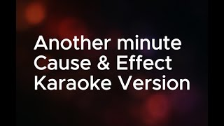 Another Minute - Cause & Effect - Karaoke Version