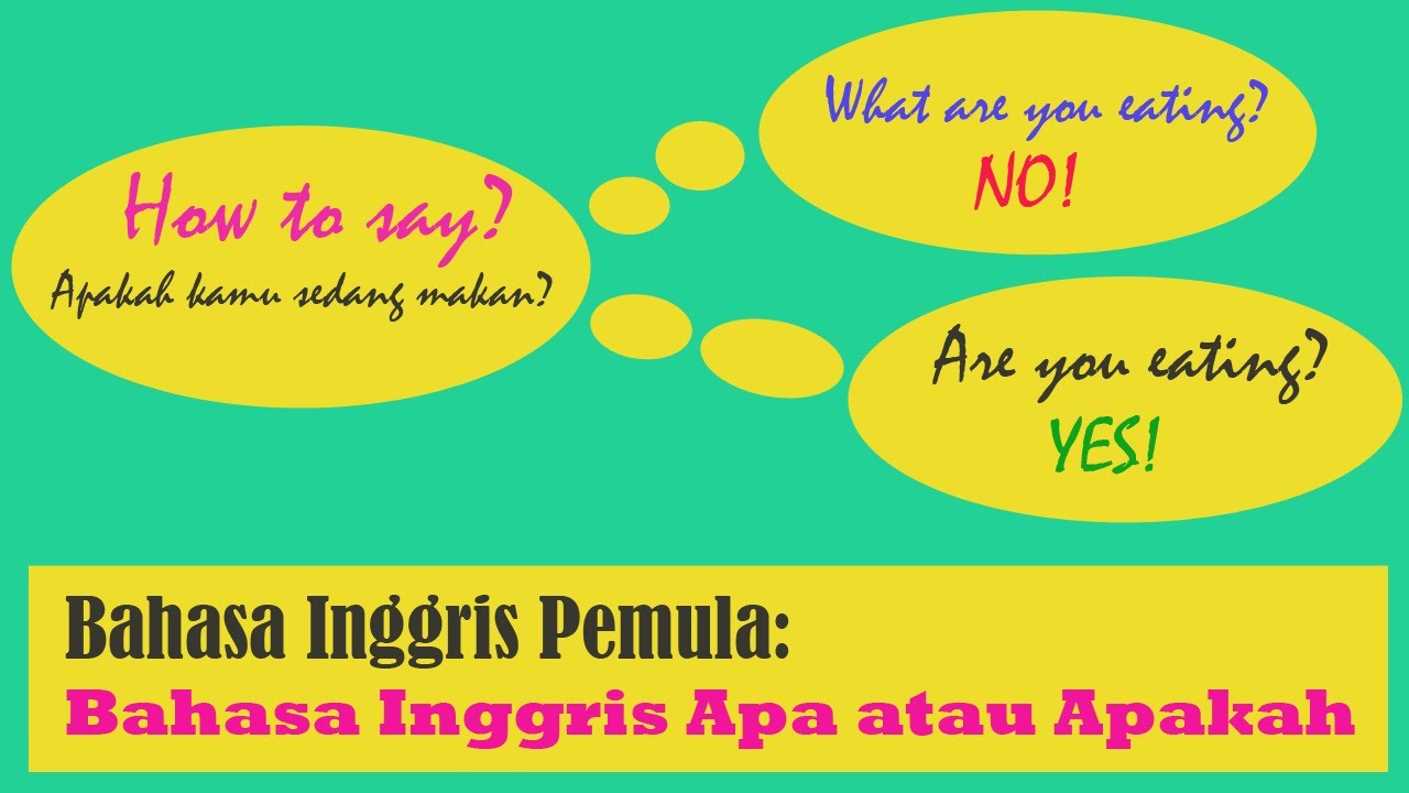 Bahasa Inggris Untuk Pemula Apakah Bahasa Inggris Apa atau Apakah
