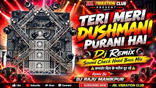 Teri Meri Dushmani Purani Hai Dj Remix || Sound Check Hard Bass Mix || 90s Hits Old Hindi Dj Song