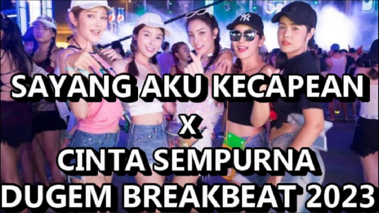 DJ SAYANG AKU KECAPEAN X CINTA SEMPURNA DUGEM BREAKBEAT TERBARU 2023