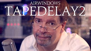 Airwindows TapeDelay2: Mac/Windows/Linux AU/VST