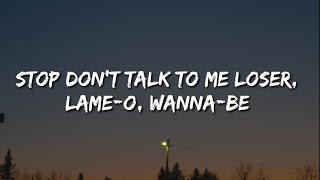 Stop Don't Talk To Me Loser, lame-o, wanna-be (Lyrics) [Tiktok Song]