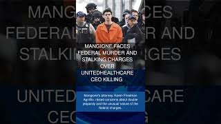 Mangione faces federal murder and stalking charges over UnitedHealthcare CEO killing