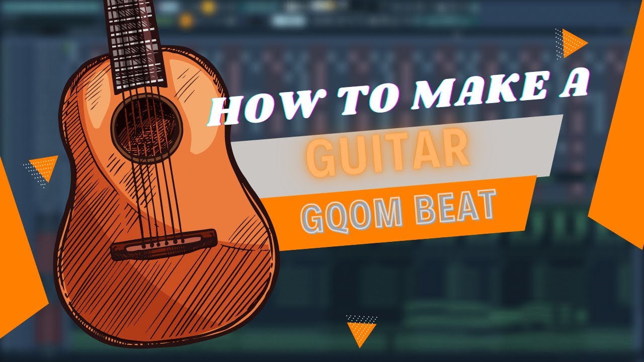 How To Make A Guitar Gqom Beat In FL Studio 20 - YouTube