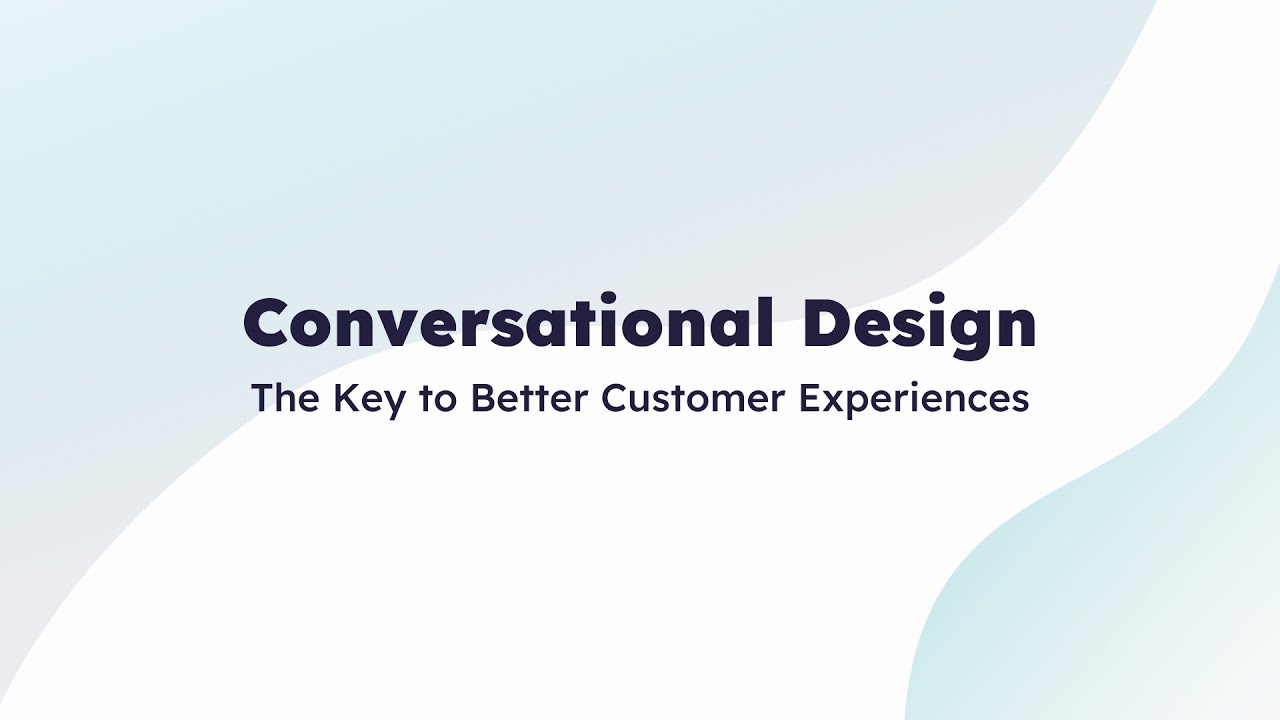 Conversational Design | The Key to Better Customer Experiences