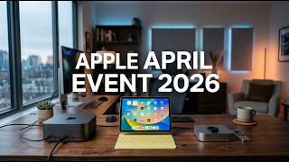 Official: Apple April 2026 Event – Everything We Know So Far!