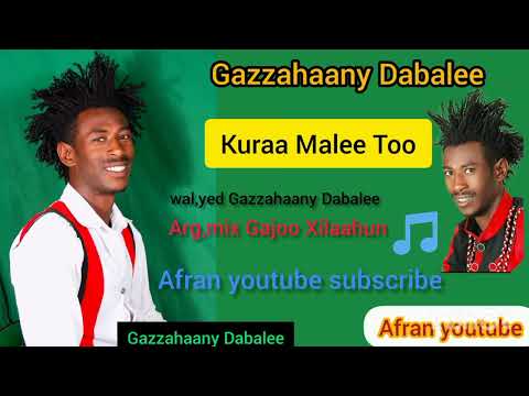 Gazzahaany Dabalee Kuraa Malee Too New Oromo Music2022 Afran Youtube