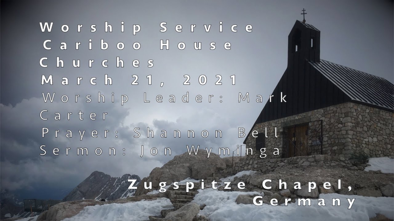 Cariboo House Churches March 21 Worship Service YouTube