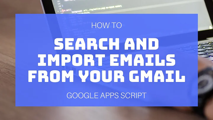 Google Apps Script - Search and Import Emails
