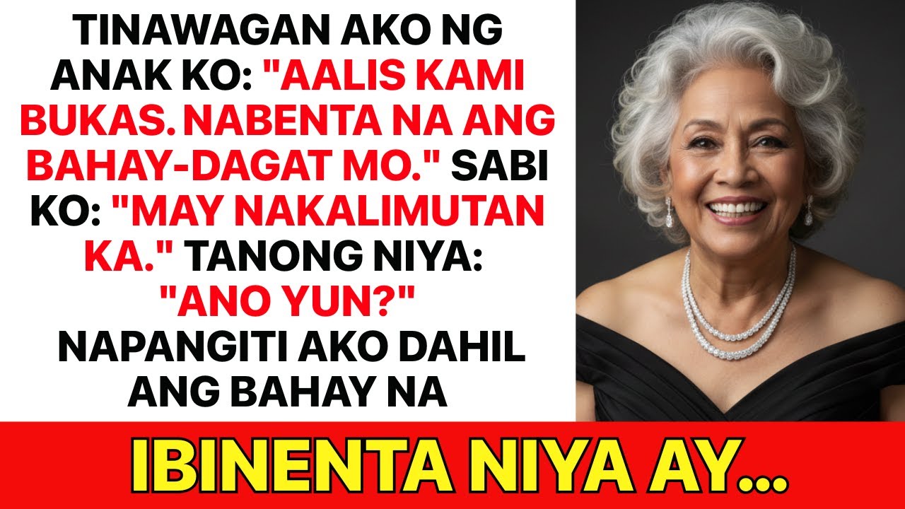 “Aalis tayo bukas, Nanay. Nabenta ko na ang bahay-dagat mo.” Pero ang di niya alam ay…