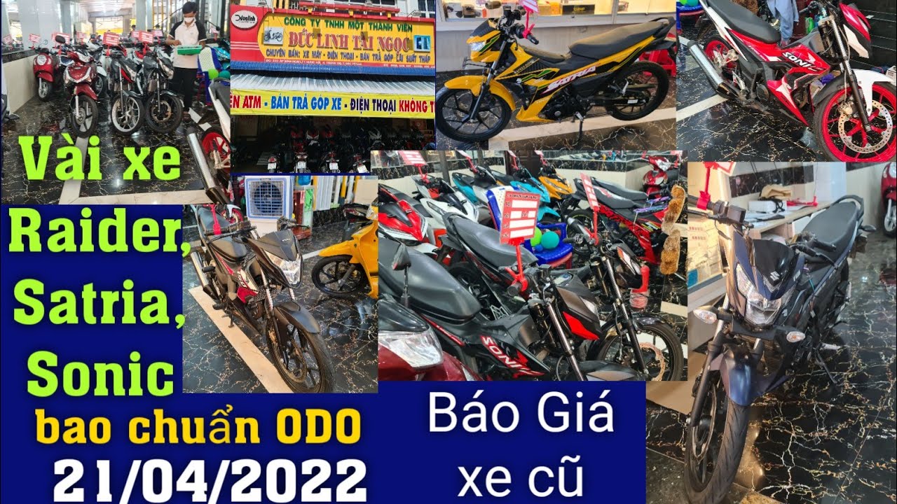 Báo Giá xe cũ: Lên Raider, Satria, Sonic bao đúng ODO tại CH Đức Linh Tài Ngọc ngày 21/04/2022.