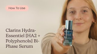 How to Use Clarins Hydra-Essentiel HA2 Polyphenols Bi-Phase Serum Care to Beauty