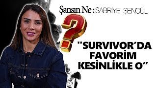Sabriye Şengül: Survivor'da favorim kesinlikle o | Şansın ne