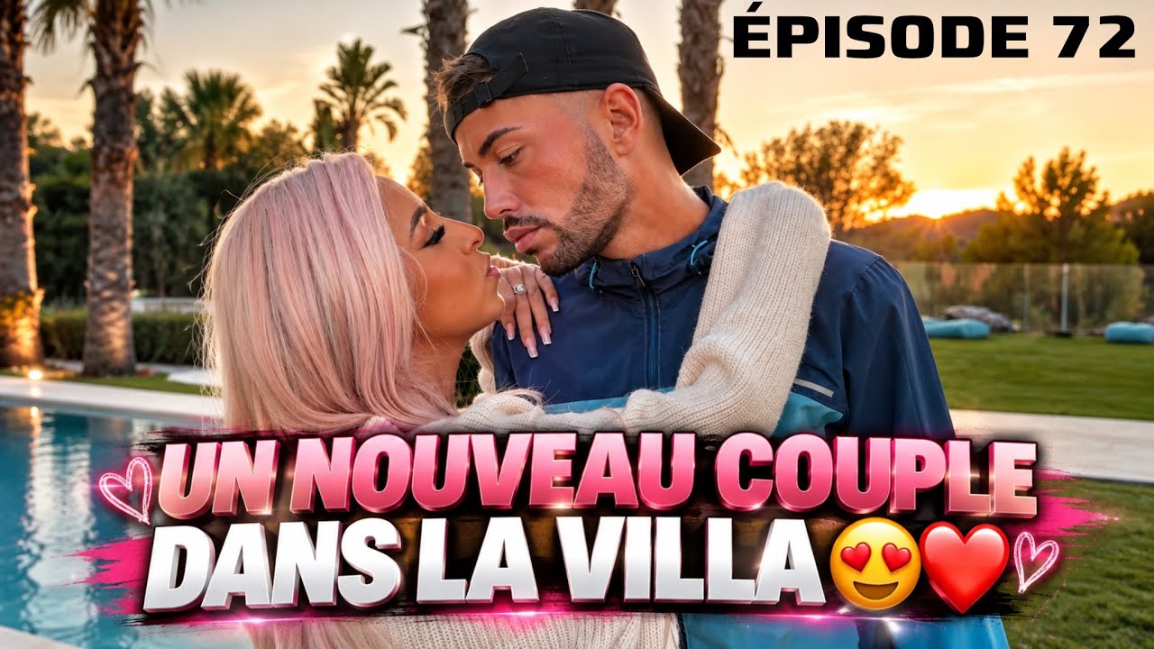 SAISON 1 - ÉPISODE 72 - UN NOUVEAU COUPLE DANS LA VILLA 😍❤️