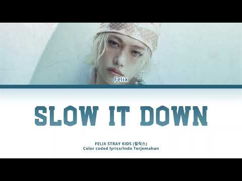 Lirik Terjemahan Indonesia | FELIX (Stray Kids) "SL0W IT DOWN"