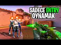 Sadece ENTRY ile OYNAMAK - büyük hataydı VALORANT