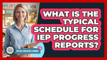 What Is The Typical Schedule For IEP Progress Reports?