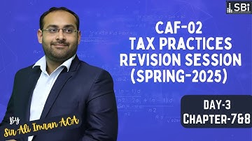 Revision Session Caf-02 Tax Practices By Sir Ali Imran ACA (Spr-25 Attempt) Day 3 (Chapter 7&8)