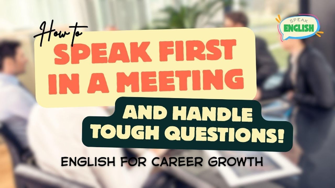 How To Speak First In A Meeting And Handle Tough Questions | English ...
