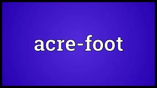 Acre foot Meaning