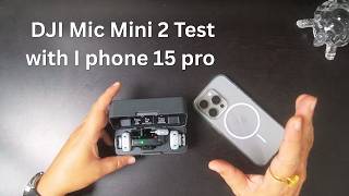 Dji mic mini 2 test with i phone 15 pro