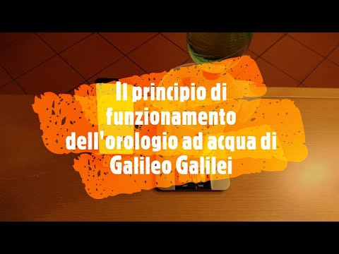 Principio del funzionamento dell&rsquo;orologio ad acqua di Galileo Galilei