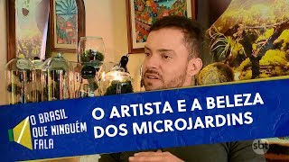 Arte e amor pela natureza: Como microjardins ajudam a complementar renda | O Brasil que Ninguém Fala