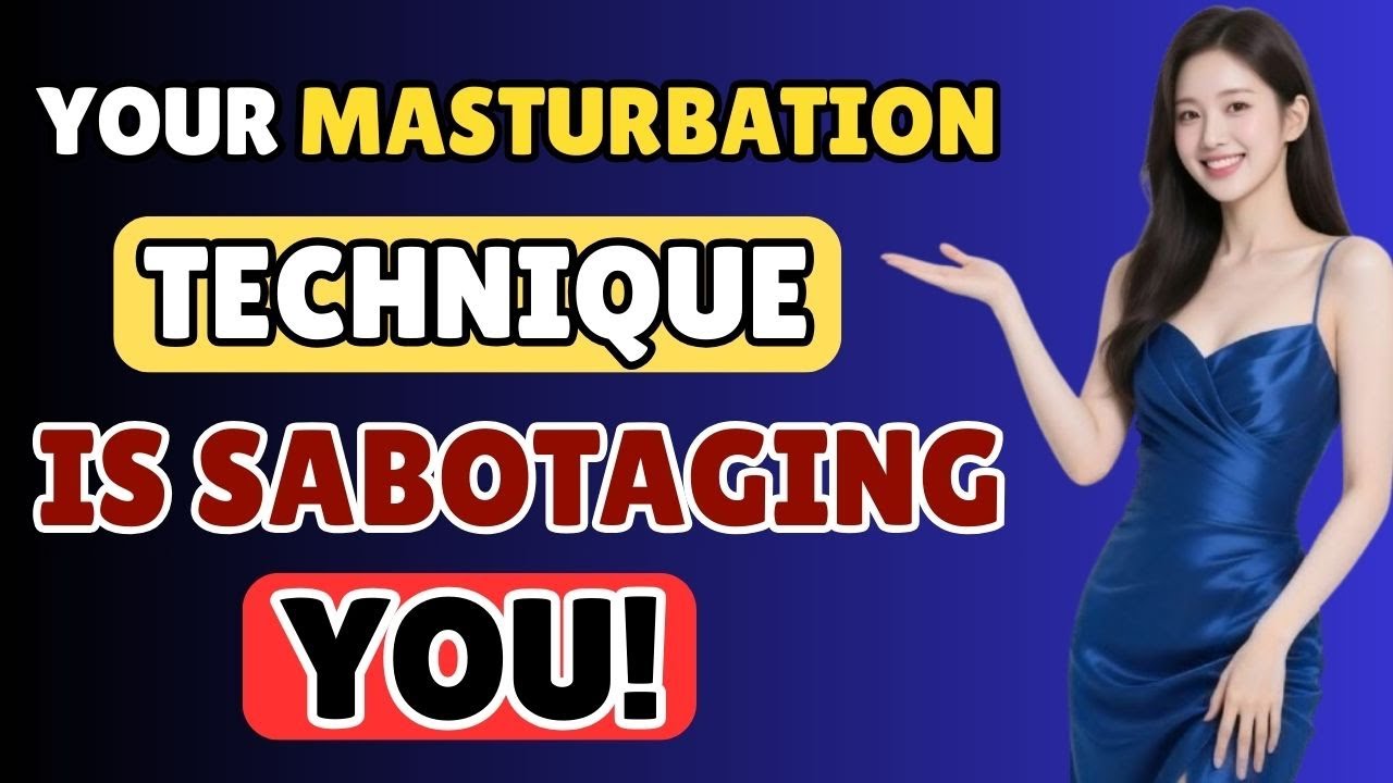 How Your Masturbation Technique Might Be Ruining Your Sex Life?