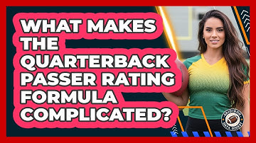What Makes The Quarterback Passer Rating Formula Complicated?