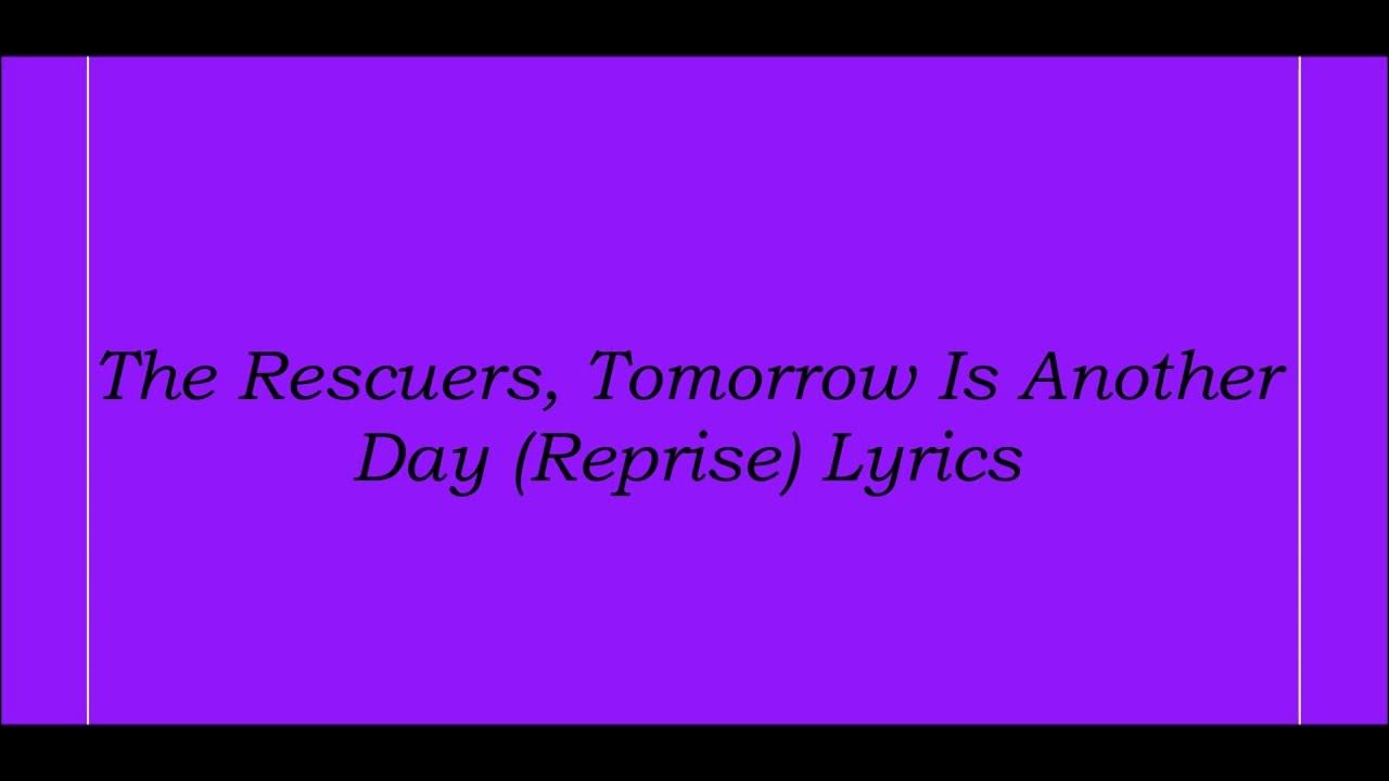 Who Will Rescue Me The Rescuers Lyrics The Rescuers, Tomorrow Is Another Day (Reprise) Lyrics - YouTube