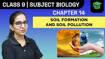 Soil Pollution & Soil Formation | Natural Resources Class 9 - Biology Chapter 14