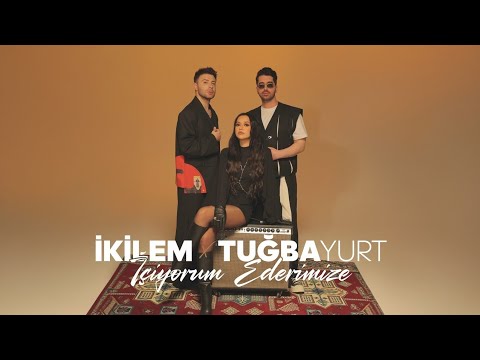 İkilem & Tuğba Yurt - İçiyorum Ederimize