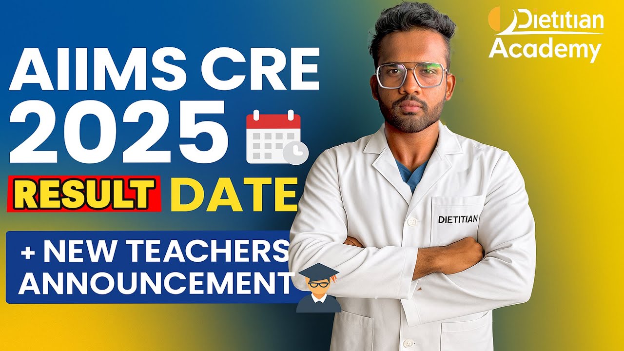 AIIMS CRE Results  2025 Date Announced"? | New Teachers Joining Dietitian Academy