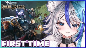 First Time Rogue Trader🪙 [ Warhammer 40k / Bossymoon / #vtuber ]